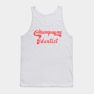 CHAMPAGNE IDENTIST Tank Top